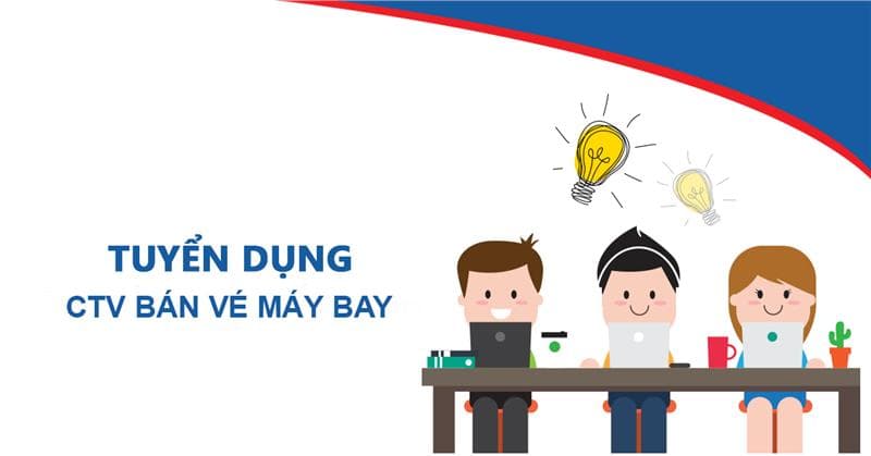 Tuyển Cộng Tác Viên (CTV) AloTrip bán: vé máy bay, khách sạn...