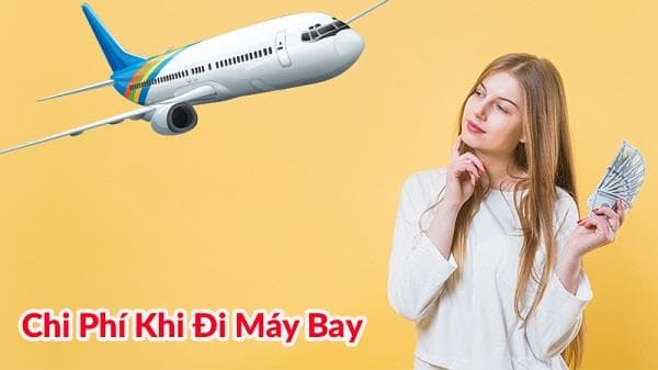 Chi tiết quy định về chi phí vé máy bay đi công tác hợp lệ
